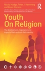 Youth On Religion : The development, negotiation and impact of faith and non-faith identity - eBook