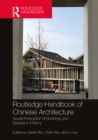 Routledge Handbook of Chinese Architecture : Social Production of Buildings and Spaces in History - eBook