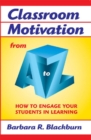 Classroom Motivation from A to Z : How to Engage Your Students in Learning - eBook