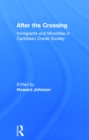 After the Crossing : Immigrants and Minorities in Caribbean Creole Society - eBook