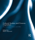 Cultural Studies and Finance Capitalism : The Economic Crisis and After - eBook