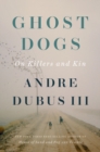 Ghost Dogs : On Killers and Kin - eBook