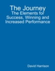 The Journey: The Elements for Success, Winning and Increased Performance - eBook