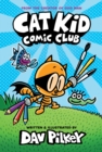 Cat Kid Comic Club: the new blockbusting bestseller from the creator of Dog Man - Book
