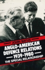 Anglo-American Defence Relations 1939-1980 : The Special Relationship - eBook