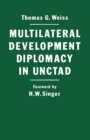 Multilateral Development Diplomacy in Unctad : The Lessons of Group Negotiations, 1964-84 - eBook