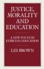 Justice, Morality and Education : A New Focus in Ethics in Education - eBook