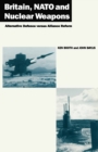 Britain, NATO and Nuclear Weapons : Alternative Defence Versus Alliance Reform - eBook