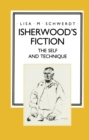 Isherwood's Fiction : The Self and Technique - eBook