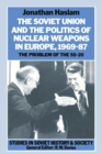 The Soviet Union and the Politics of Nuclear Weapons in Europe, 1969-87 : The Problem of the SS-20 - eBook