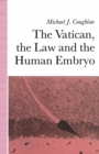 The Vatican, the Law and the Human Embryo - eBook