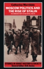 Moscow Politics and The Rise of Stalin : The Communist Party in the Capital, 1925-32 - eBook