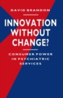 Innovation without Change? : Consumer Power in Psychiatric Services - eBook