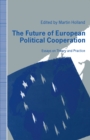 The Future of European Political Cooperation : Essays on Theory and Practice - eBook