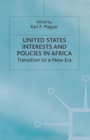 United States Interests and Policies in Africa : Transition to a New Era - eBook