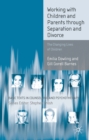 Working with Children and Parents through Separation and Divorce : The Changing Lives of Children - eBook