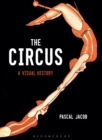 The Circus : A Visual History - Book