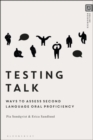Testing Talk : Ways to Assess Second Language Oral Proficiency - Book
