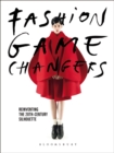 Fashion Game Changers : Reinventing the 20th-Century Silhouette - Book