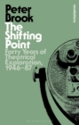 The Shifting Point : Forty Years of Theatrical Exploration, 1946–87 - eBook
