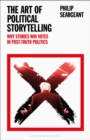 The Art of Political Storytelling : Why Stories Win Votes in Post-Truth Politics - eBook