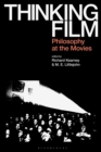 Thinking Film : Philosophy at the Movies - Book
