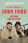 The Lost Worlds of John Ford : Beyond the Western - Book
