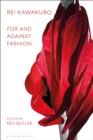 Rei Kawakubo : For and Against Fashion - Book