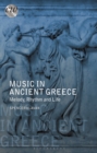 Music in Ancient Greece : Melody, Rhythm and Life - eBook