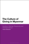 The Culture of Giving in Myanmar : Buddhist Offerings, Reciprocity and Interdependence - eBook