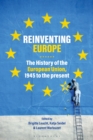 Reinventing Europe : The History of the European Union, 1945 to the Present - Book