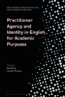 Practitioner Agency and Identity in English for Academic Purposes - Book