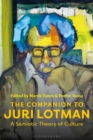The Companion to Juri Lotman : A Semiotic Theory of Culture - Book