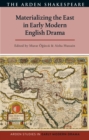 Materializing the East in Early Modern English Drama - eBook