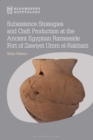 Subsistence Strategies and Craft Production at the Ancient Egyptian Ramesside Fort of Zawiyet Umm el-Rakham - eBook