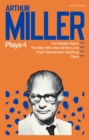 Arthur Miller Plays 4 : The Golden Years; the Man Who Had All the Luck; I Can't Remember Anything; Clara - eBook
