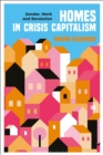 Homes in Crisis Capitalism : Gender, Work and Revolution - eBook