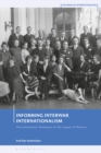 Informing Interwar Internationalism : The Information Strategies of the League of Nations - Book