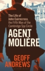 Agent Moliere : The Life of John Cairncross, the Fifth Man of the Cambridge Spy Circle - Book