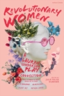 Revolutionary Women: A Lauren Gunderson Play Collection : Emilie: La Marquise du Chatelet Defends Her Life Tonight; The Revolutionists; Ada and the Engine; Silent Sky; Natural Shocks - Book