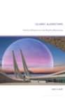 Islamic Algorithms : Online Influence in the Muslim Metaverse - eBook