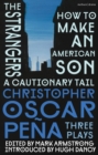 christopher oscar pena: Three Plays : how to make an american son; The Strangers; a cautionary tail - Book