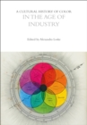 A Cultural History of Color in the Age of Industry - Book