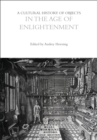 A Cultural History of Objects in the Age of Enlightenment - Book