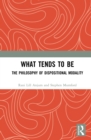 What Tends to Be : The Philosophy of Dispositional Modality - eBook