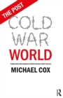 The Post Cold War World : Turbulence and Change in World Politics Since the Fall - eBook