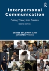 Interpersonal Communication : Putting Theory into Practice - eBook