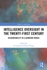 Intelligence Oversight in the Twenty-First Century : Accountability in a Changing World - eBook