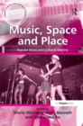 Music, Space and Place : Popular Music and Cultural Identity - eBook