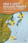 Asia's Latent Nuclear Powers : Japan, South Korea and Taiwan - eBook